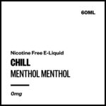 Chill - Menthol Menthol (Nicotine Free E-Liquid 60ml)