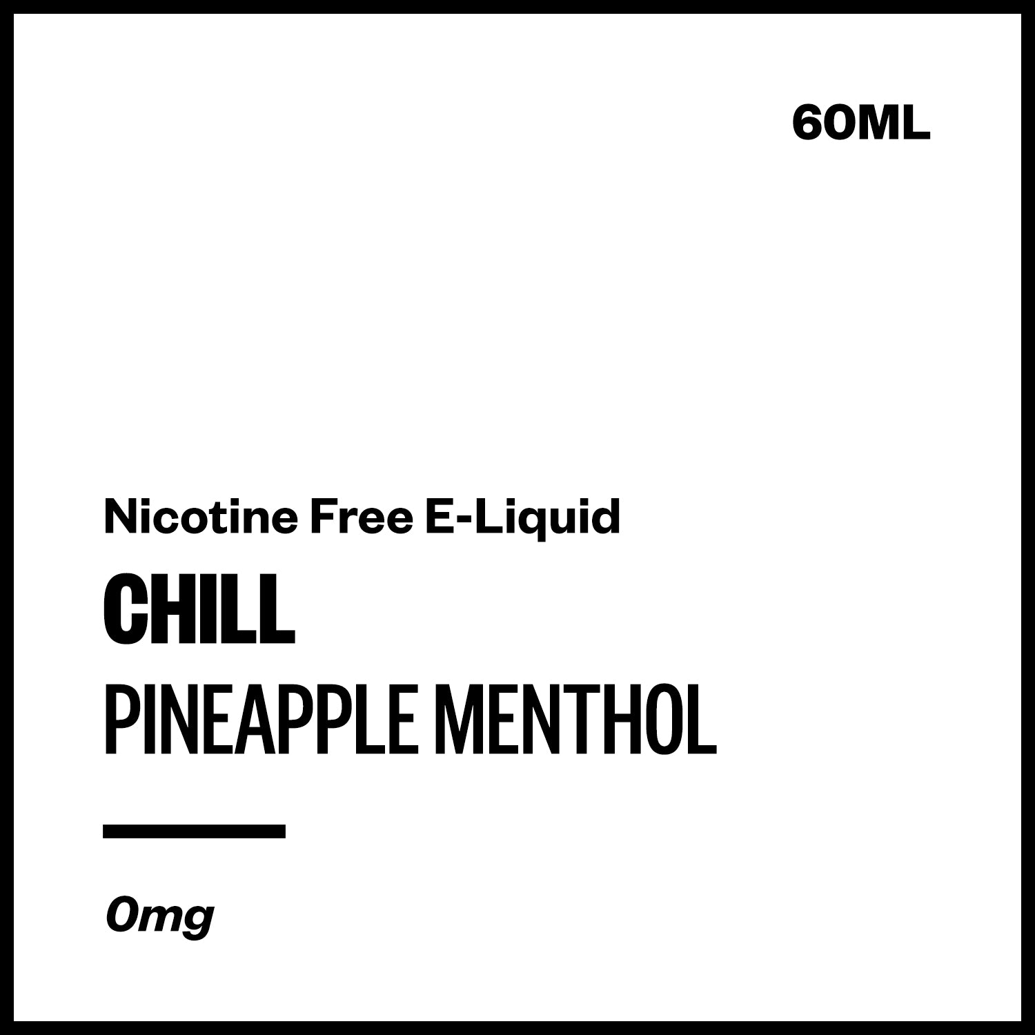 chill-pineapple-freebase-no-nicotine.jpg Chill - Pineapple Menthol (Nicotine Free E-Liquid 60ml) - Image 1