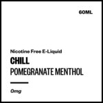 Chill - Pomegranate Menthol (Nicotine Free E-Liquid 60ml)