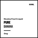 Pure - Banana (Nicotine Free E-Liquid 60ml)